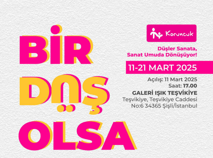 Bir Düş Olsa Sergisi-Koruncuk Vakfı