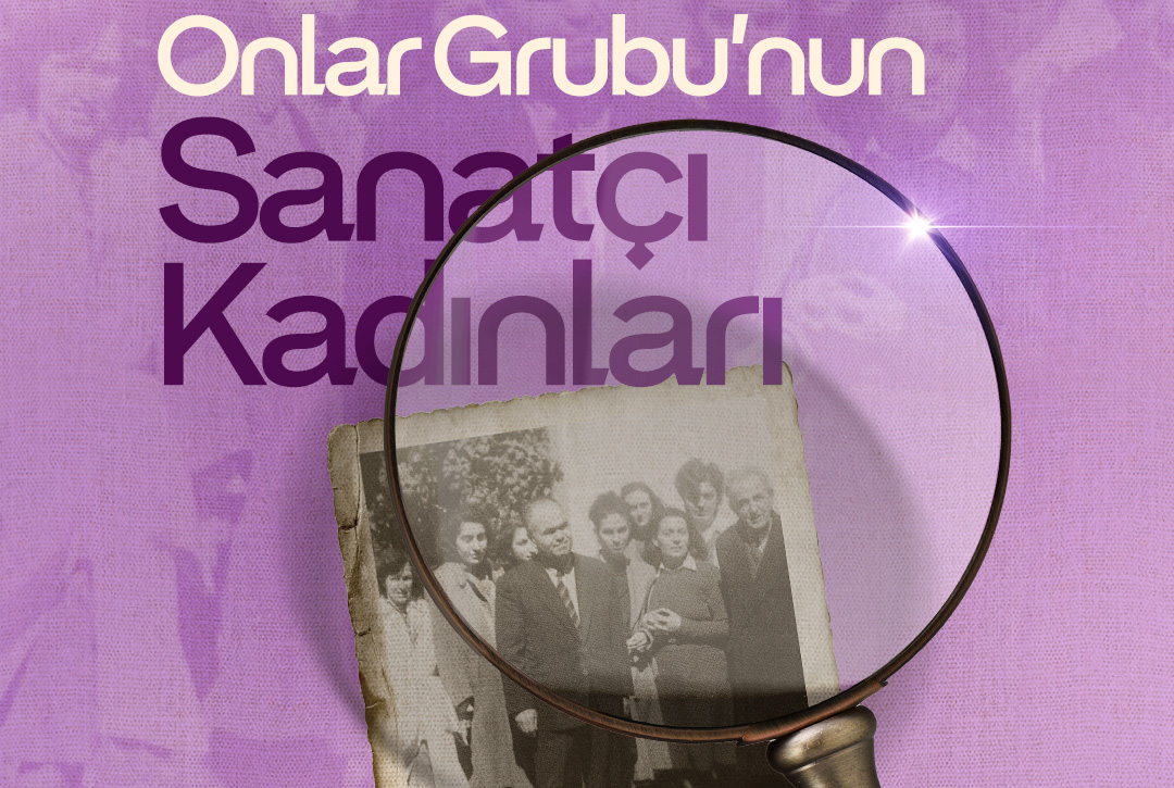 Onlar Grubu’nun Sanatçı Kadınlarının İzinde