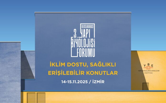 forum 14-15 Kasım tarihlerinde İzmir'in Urla ilçesi, Hakan Çeken Kültür Merkezi’nde düzenlenecek olan 3. Uluslararası Yapı Biyolojisi Forumu’nun ana teması: iklim dostu, sağlıklı ve erişilebilir binalar
